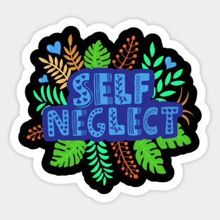 Self Neglect Sticker